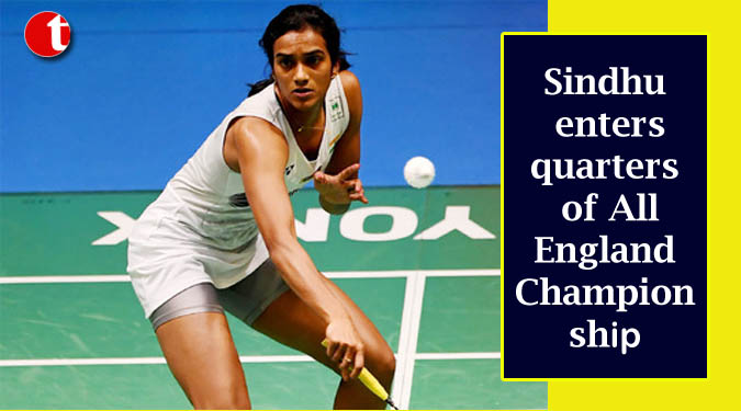 Sindhu enters quarters of All England Championship