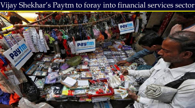 Vijay Shekhar’s Paytm to foray into financial services sector