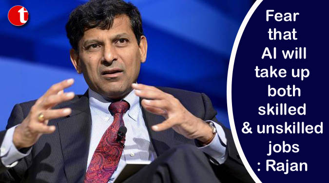 Fear that AI will take up both skilled & unskilled jobs: Rajan