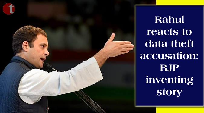 Rahul reacts to data theft accusation: BJP inventing story