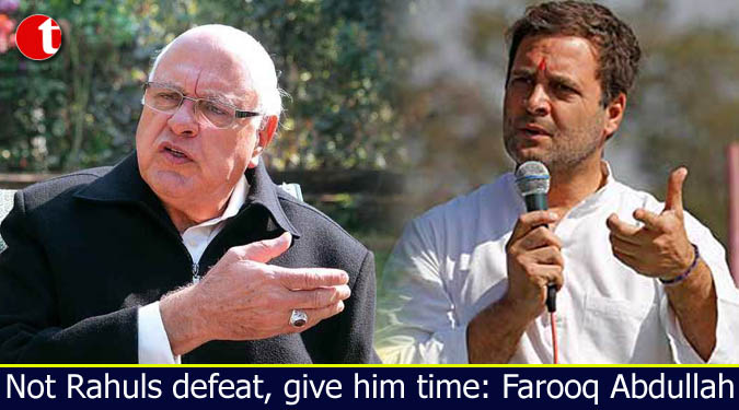 Not Rahuls defeat, give him time: Farooq Abdullah