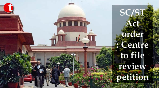 SC/ST Act order: Centre to file review petition