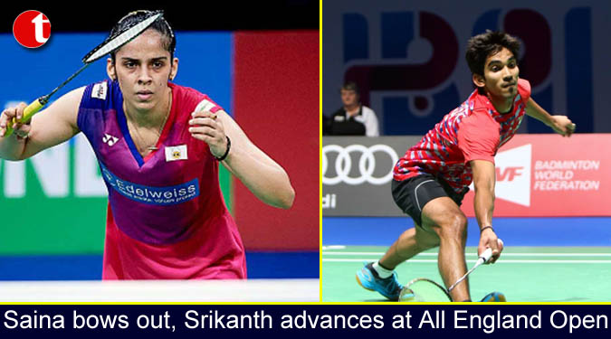 Saina bows out, Srikanth advances at All England Open