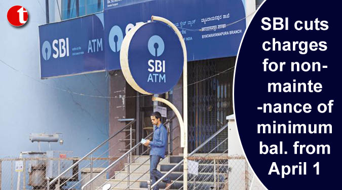 SBI cuts charges for non-maintenance of minimum bal. from April 1