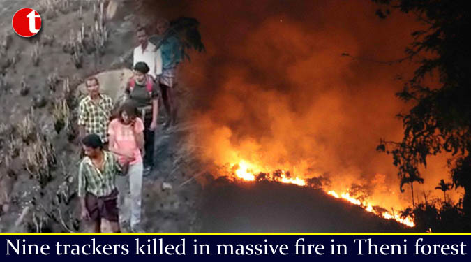 Nine trackers killed in massive fire in Theni forest