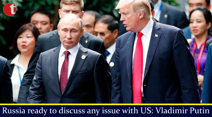 Russia ready to discuss any issue with US: Vladimir Putin