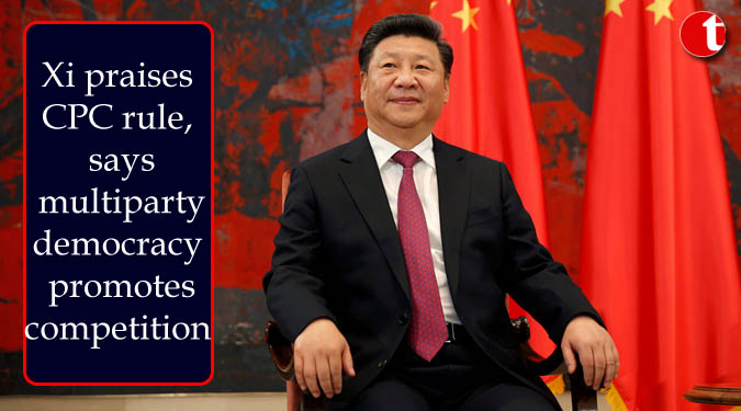 Xi praises CPC rule, says multiparty democracy promotes competition