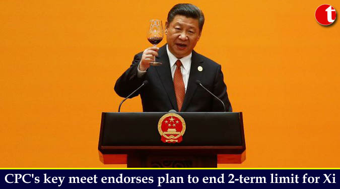 CPC's key meet endorses plan to end 2-term limit for Xi