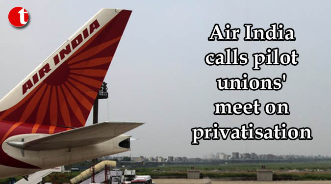 Air India calls pilot unions' meet on privatisation