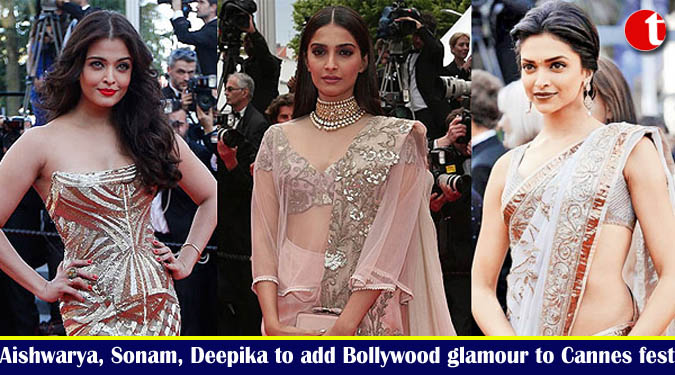 Aishwarya, Sonam, Deepika to add Bollywood glamour to Cannes fest