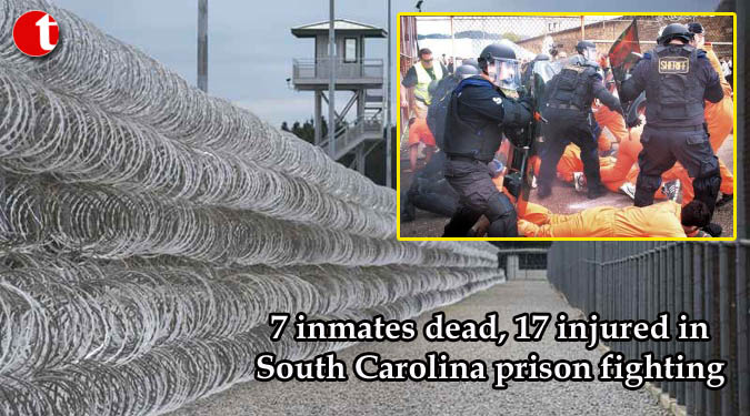 7 inmates dead, 17 injured in South Carolina prison fighting