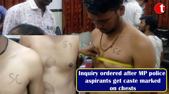 Inquiry ordered after MP police aspirants get caste marked on chests