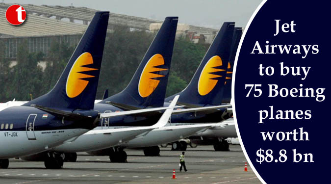 Jet Airways to buy 75 Boeing planes worth $8.8 bn