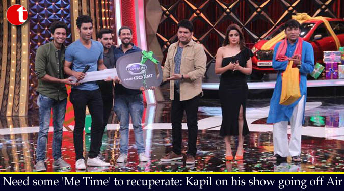 Need some 'Me Time' to recuperate: Kapil on his show going off Air