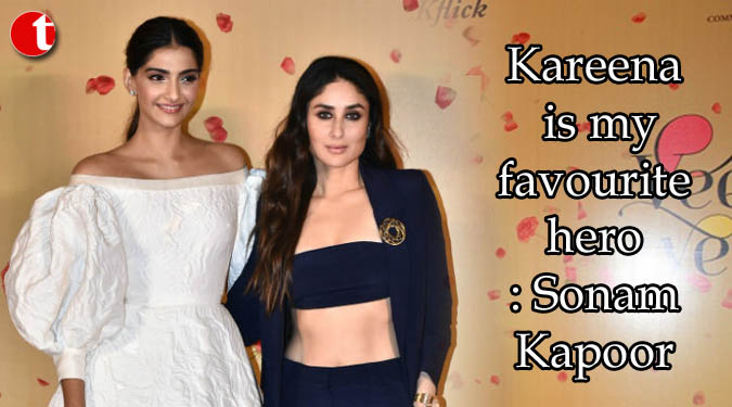 Kareena is my favourite hero: Sonam Kapoor