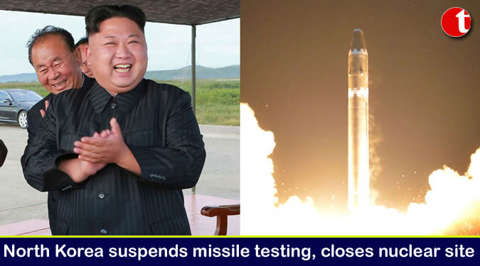 North Korea suspends missile testing, closes nuclear site