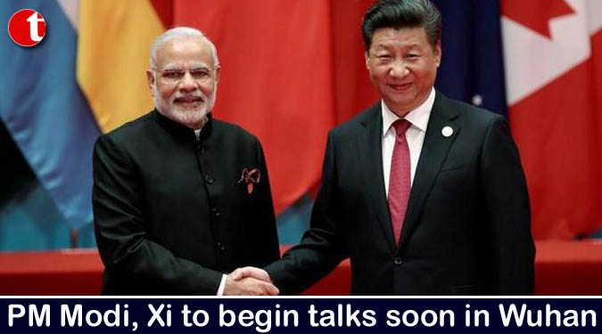 PM Modi, Xi to begin talks soon in Wuhan