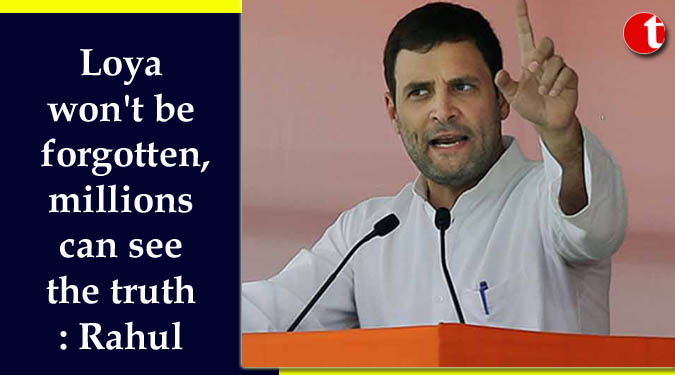 Loya won't be forgotten, millions can see the truth: Rahul