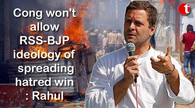 Cong won't allow RSS-BJP ideology of spreading hatred win: Rahul