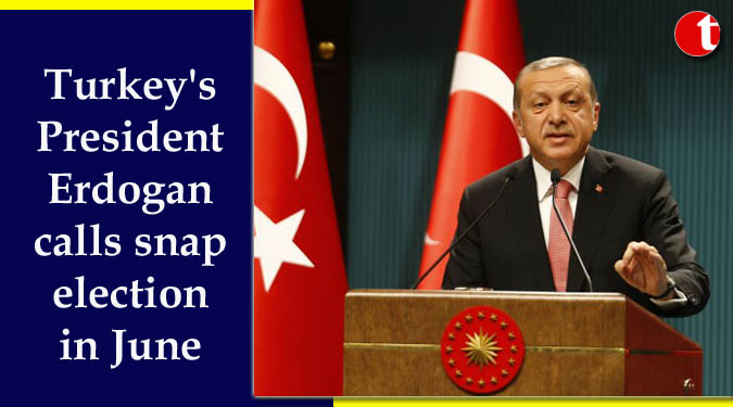 Turkey's President Erdogan calls snap election in June