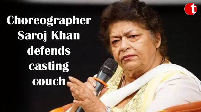 Choreographer Saroj Khan defends casting couch