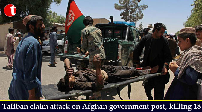 Taliban claim attack on Afghan government post, killing 18