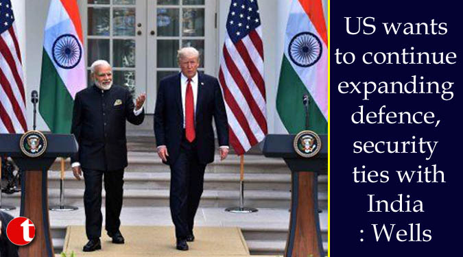 US wants to continue expanding defence, security ties with India: Wells