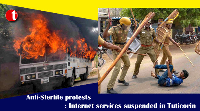 Anti-Sterlite protests : Internet services suspended in Tuticorin