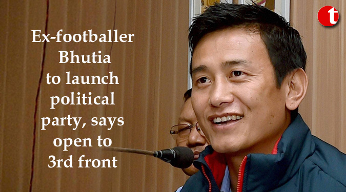 Ex-footballer Bhutia to launch political party, says open to 3rd front