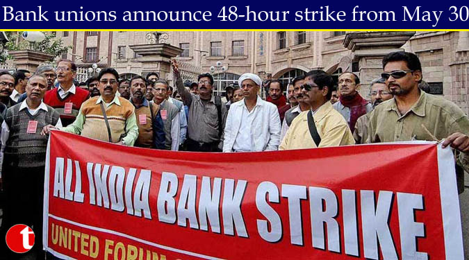 Bank unions announce 48-hour strike from May 30