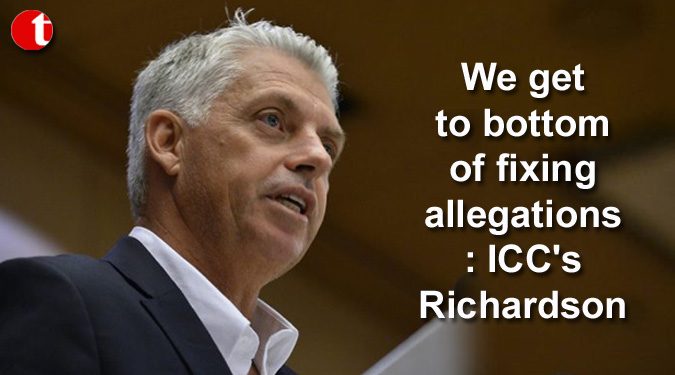 We get to bottom of fixing allegations: ICC’s Richardson