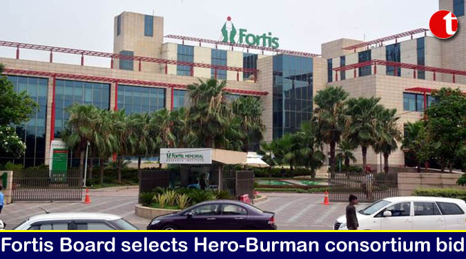 Fortis Board selects Hero-Burman consortium bid