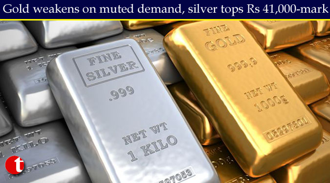 Gold weakens on muted demand, silver tops Rs 41,000-mark