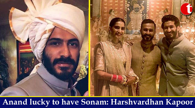Anand lucky to have Sonam: Harshvardhan Kapoor