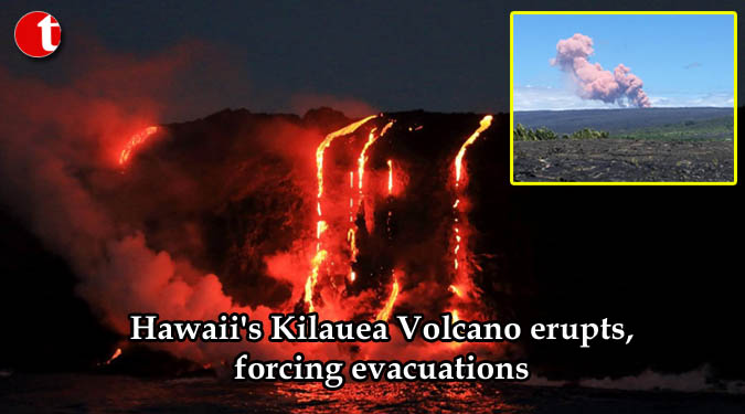 Hawaii's Kilauea Volcano erupts, forcing evacuations