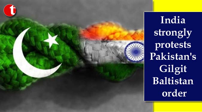 India strongly protests Pakistan's Gilgit Baltistan order