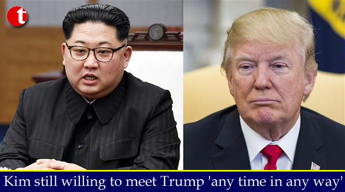 Kim still willing to meet Trump 'any time in any way'