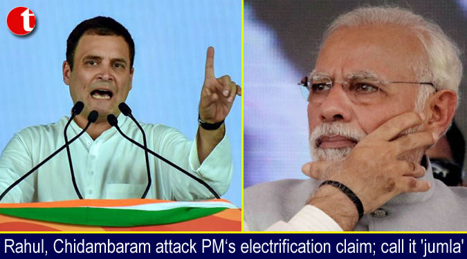 Rahul, Chidambaram attack PM‘s electrification claim; call it 'jumla'