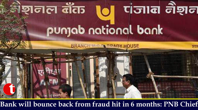 Bank will bounce back from fraud hit in 6 months: PNB Chief