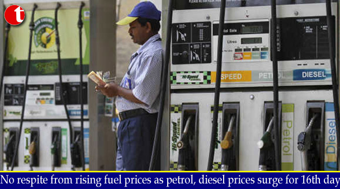 No respite from rising fuel prices as petrol, diesel prices surge for 16th day