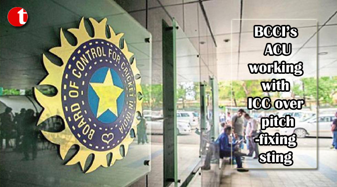 BCCI’s ACU working with ICC over pitch-fixing sting