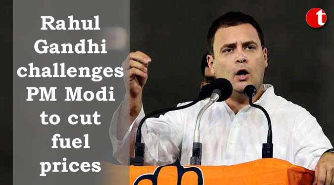 Rahul Gandhi challenges PM Modi to cut fuel prices