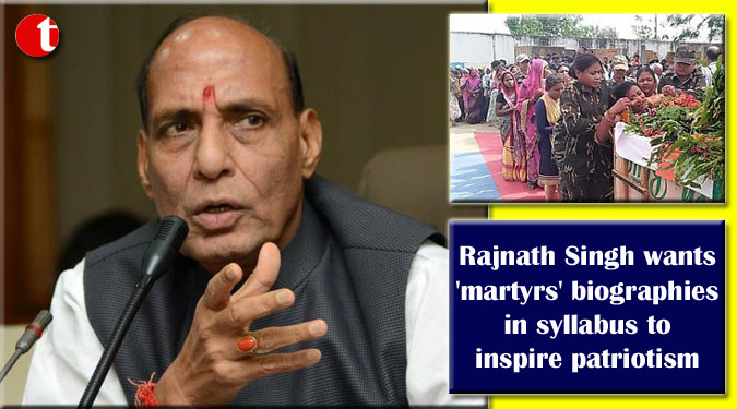 Rajnath Singh wants 'martyrs' biographies in syllabus to inspire patriotism