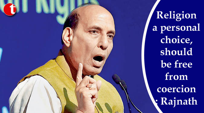 Religion a personal choice, should be free from coercion: Rajnath