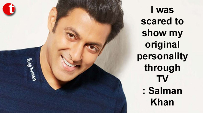 I was scared to show my original personality through TV: Salman Khan