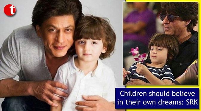 Children should believe in their own dreams: SRK