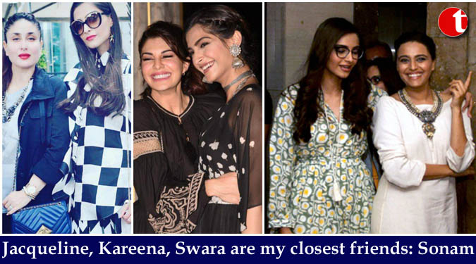 Jacqueline, Kareena, Swara are my closest friends: Sonam