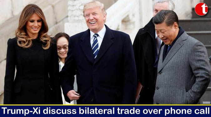 Trump-Xi discuss bilateral trade over phone call