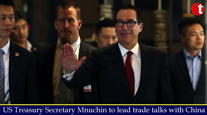 US Treasury Secretary Mnuchin to lead trade talks with China