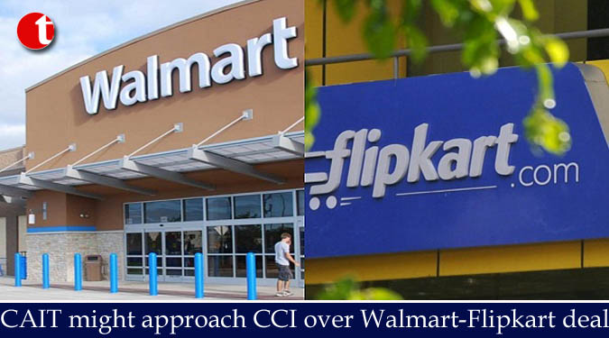 CAIT might approach CCI over Walmart-Flipkart deal